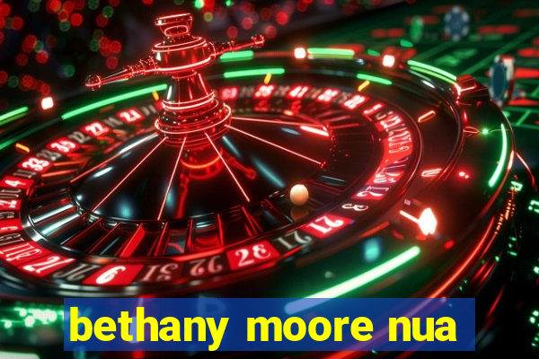 bethany moore nua